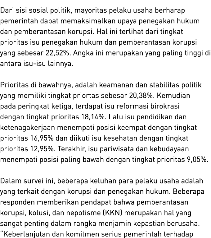 Dari sisi sosial politik, mayoritas pelaku usaha berharap pemerintah dapat memaksimalkan upaya penegakan hukum dan pe...