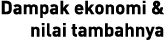 Dampak ekonomi & nilai tambahnya 