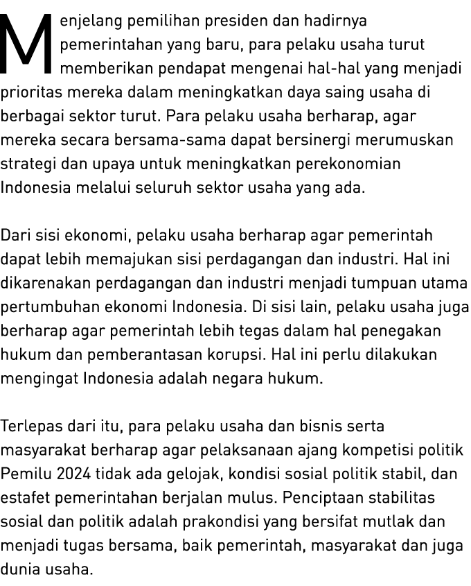 Menjelang pemilihan presiden dan hadirnya pemerintahan yang baru, para pelaku usaha turut memberikan pendapat mengena...