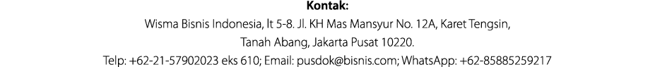 Kontak: Wisma Bisnis Indonesia, lt 5 8. Jl. KH Mas Mansyur No. 12A, Karet Tengsin, Tanah Abang, Jakarta Pusat 10220. ...