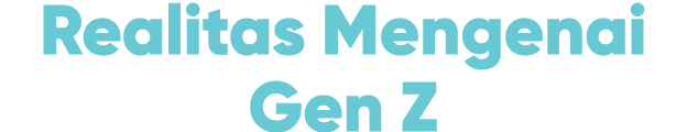 Realitas Mengenai Gen Z