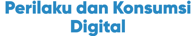 Perilaku dan Konsu﻿msi Digital