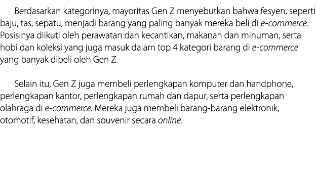 Berdasarkan kategorinya, mayoritas Gen Z menyebutkan bahwa fesyen, seperti baju, tas, sepatu, menjadi barang yang pal...