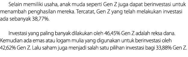 Selain mem﻿iliki usaha, anak muda seperti Gen Z juga dapat berinvestasi untuk menambah penghasilan mereka. Tercatat, ...