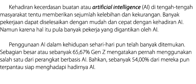 Kehadiran kecerdasan buatan atau artificial intelligence (AI) di tengah tengah masyarakat tentu memberikan sejumlah k...