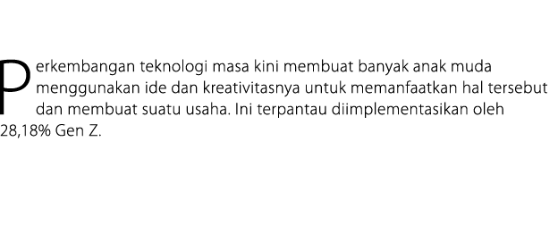  Perkembangan teknologi masa kini membuat banyak anak muda menggunakan ide dan kreativitasnya untuk memanfaatkan hal ...