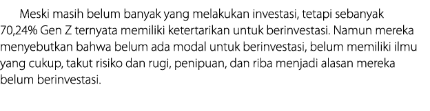 Meski masih belum﻿ banyak yang melakukan investasi, tetapi sebanyak 70,24% Gen Z ternyata memiliki ketertarikan untuk...